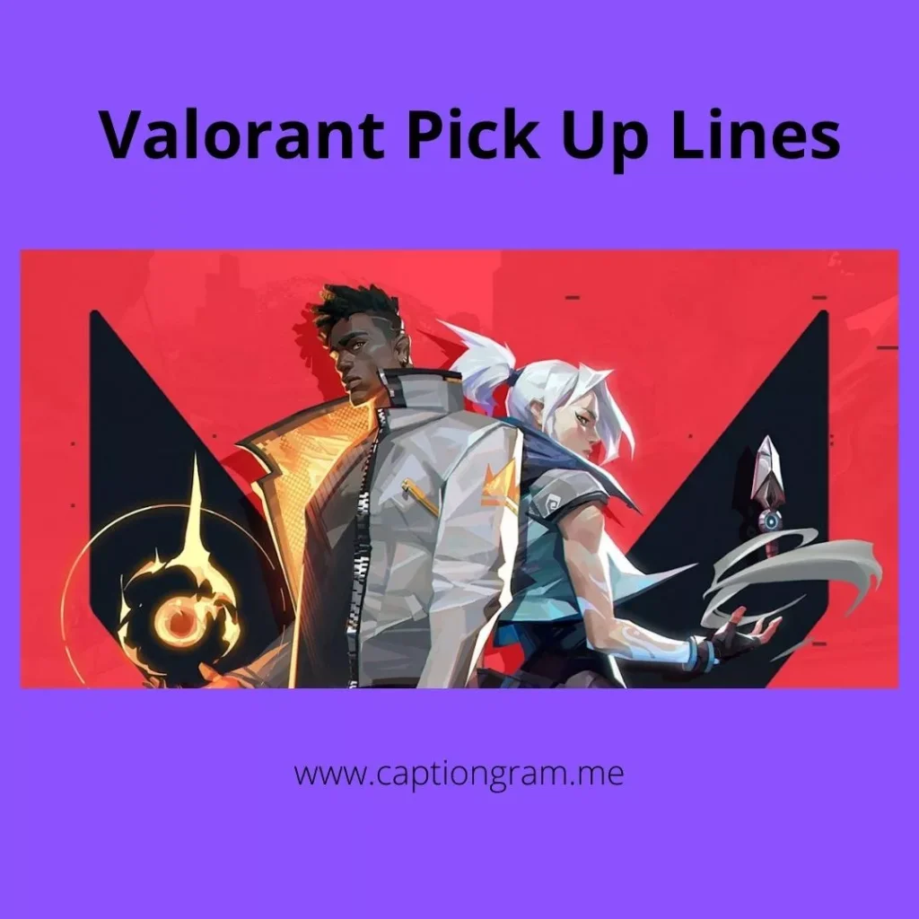 Valorant pick up Lines