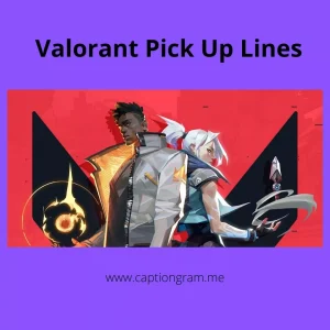 Valorant pick up Lines