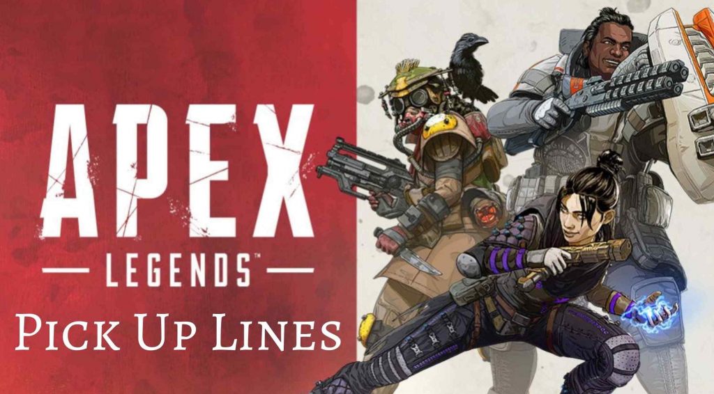 Apex Legends Pick Up Lines