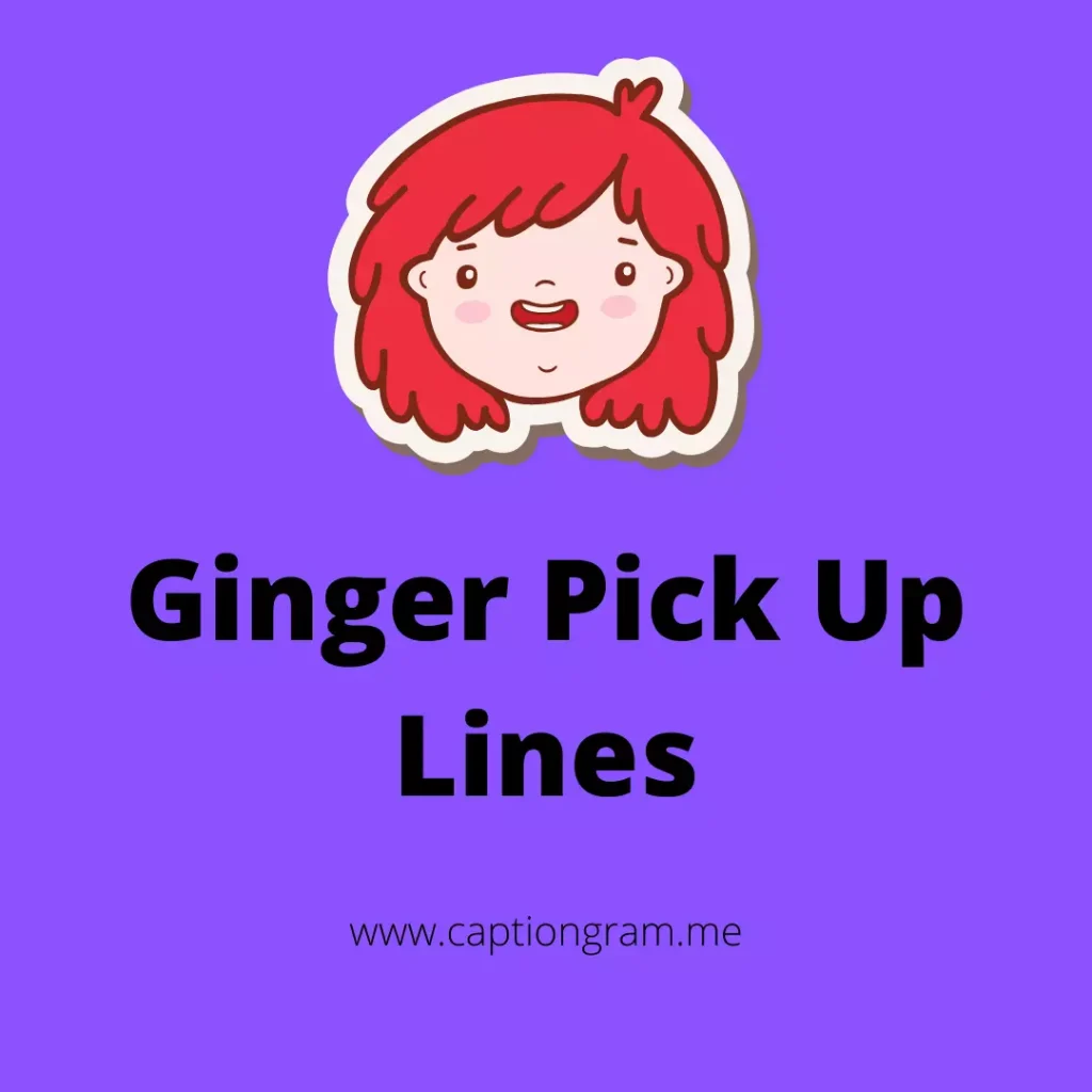 Ginger Pick Up Lines