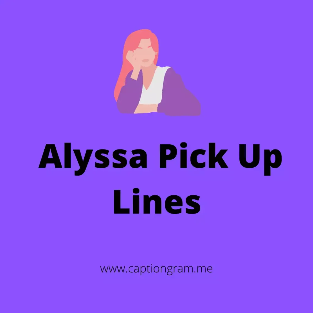Alyssa pick up lines