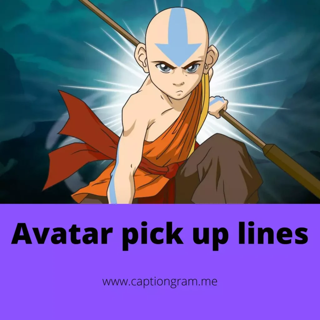 Avatar Pick Up Lines