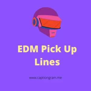 Edm Pickup lines