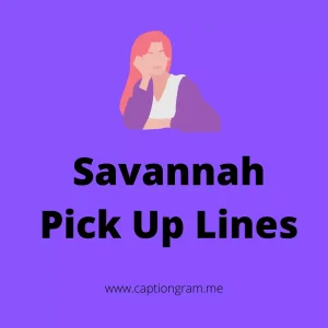 Savannah Pick Up Lines