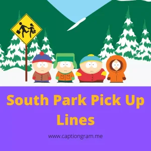 South Park Pick Up Lines
