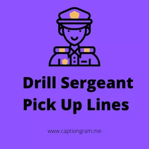 Sergeant Pick Up Lines