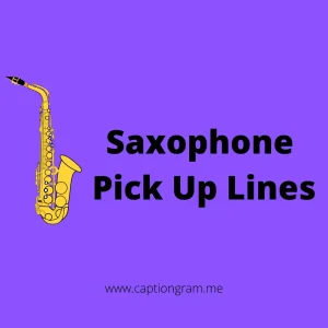 Saxophone Pick Up Lines