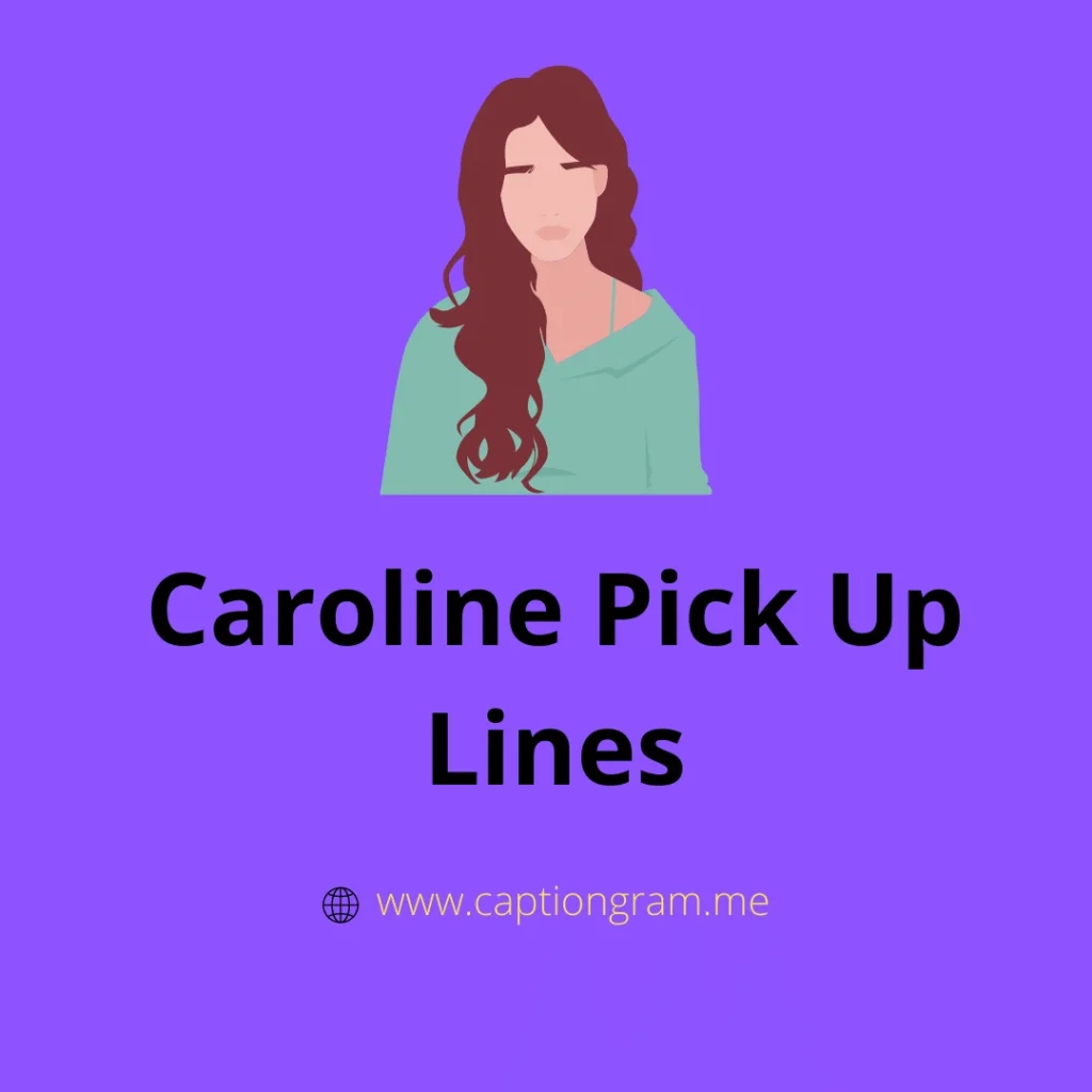 Caroline Pick up Lines