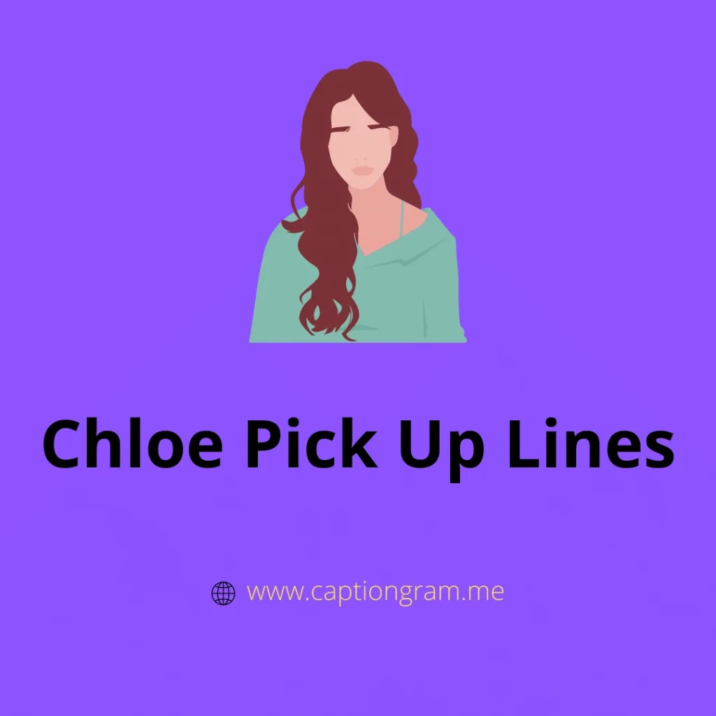 Chloe Pick Up Lines