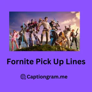 Fornite Pick Up Lines