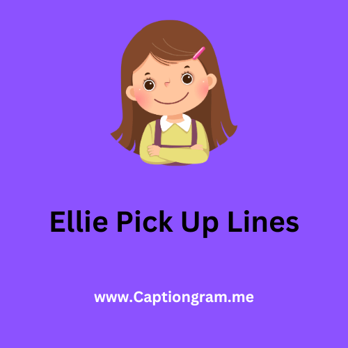 Ellie Pick Up Lines