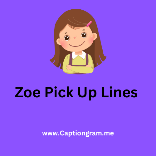 Zoe Pick Up Lines