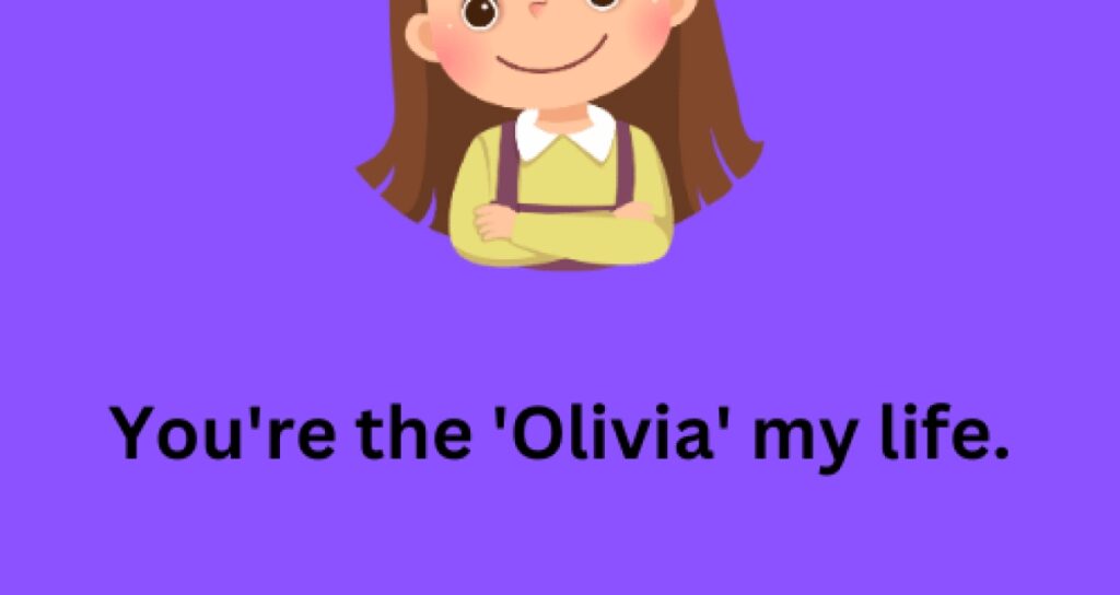 70 Charming Olivia Pick Up Lines And Puns To Impress Olivia
