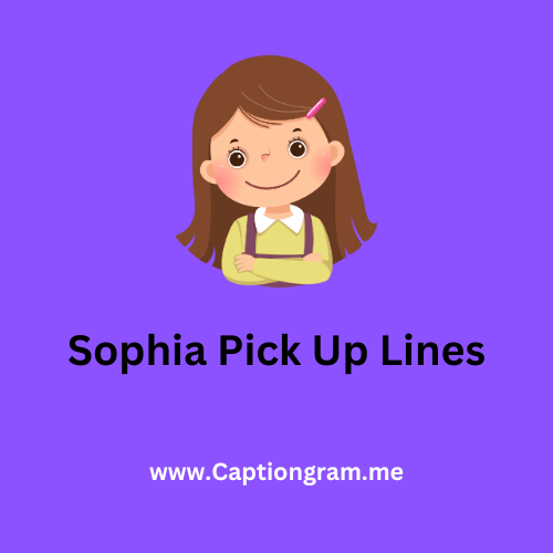 Sophia Pick Up Lines