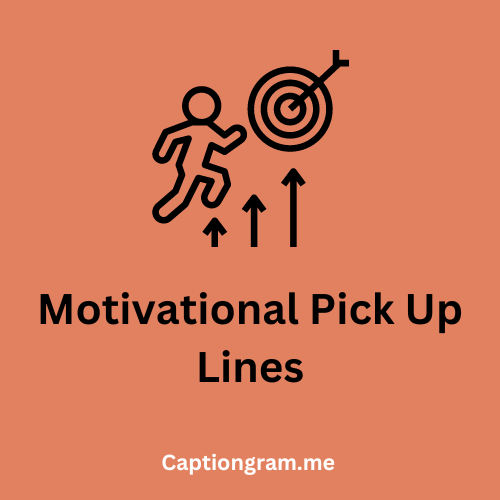 Motivational Pick Up Lines
