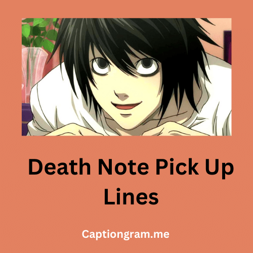 Death Note Pick Up Lines